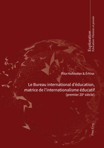 Le Bureau international d’éducation, matrice de l’internationalisme éducatif
