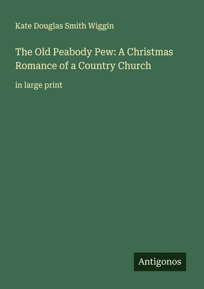 The Old Peabody Pew: A Christmas Romance of a Country Church