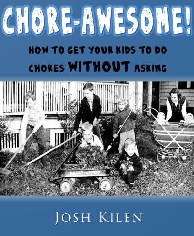 Chore-Awesome: How to Get Your Kids To Do Chores Without Asking