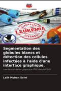Segmentation des globules blancs et détection des cellules infectées à l’aide d’une interface graphique.