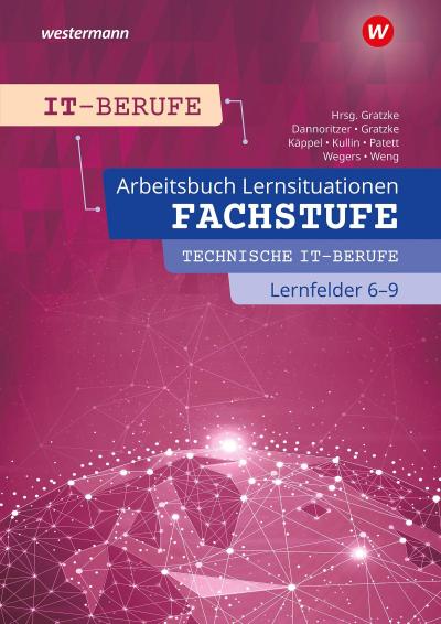 IT-Berufe. Fachstufe Technische IT-Berufe Lernfelder 6-9 Arbeitsbuch