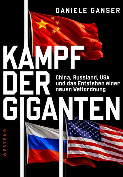 Kampf der Giganten: China, Russland, USA und das Entstehen einer neuen Weltordnung