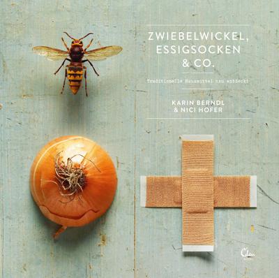 Zwiebelwickel, Essigsocken & Co.: Traditionelle Heilmittel neu entdeckt