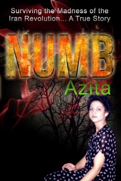 Numb Surviving the Madness of the Iran Revolution... A True Story in Tehran