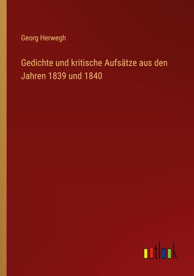 Gedichte und kritische Aufsätze aus den Jahren 1839 und 1840