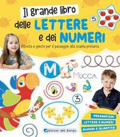 Il grande libro delle lettere e dei numeri. Attività e giochi per il passaggio alla scuola primaria