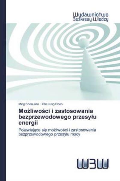 Możliwości i zastosowania bezprzewodowego przesylu energii - Ming Shen Jian