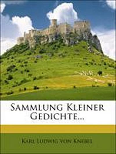 Karl Ludwig von Knebel: Sammlung Kleiner Gedichte...