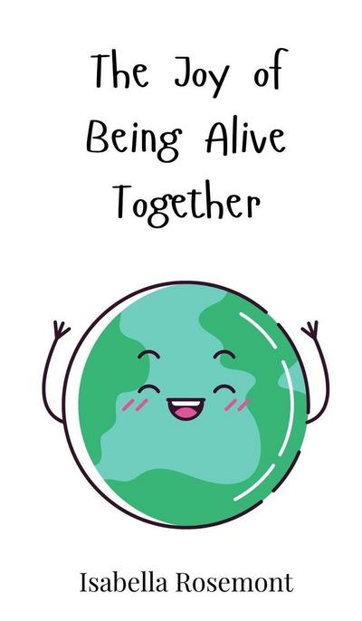 The Joy of Being Alive Together