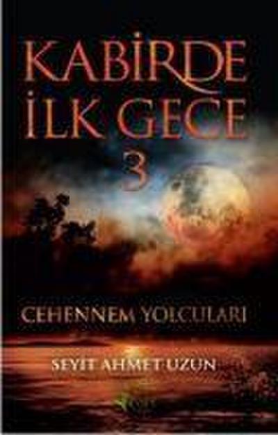 Ahmet Uzun, S: Kabirde Ilk Gece 3