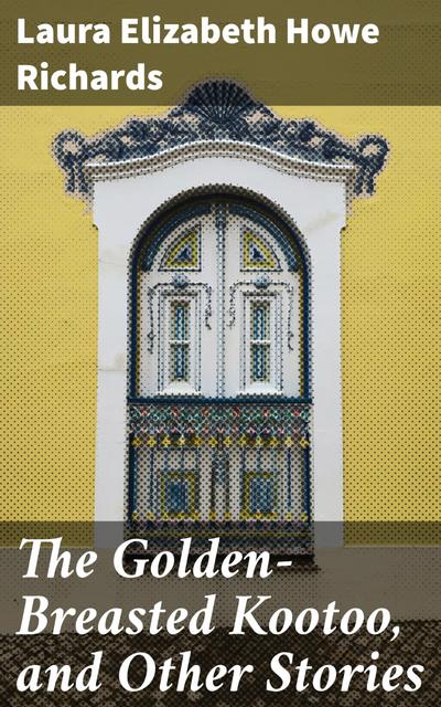 The Golden-Breasted Kootoo, and Other Stories