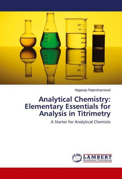 Analytical Chemistry: Elementary Essentials for Analysis in Titrimetry