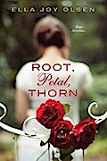 Root, Petal, Thorn