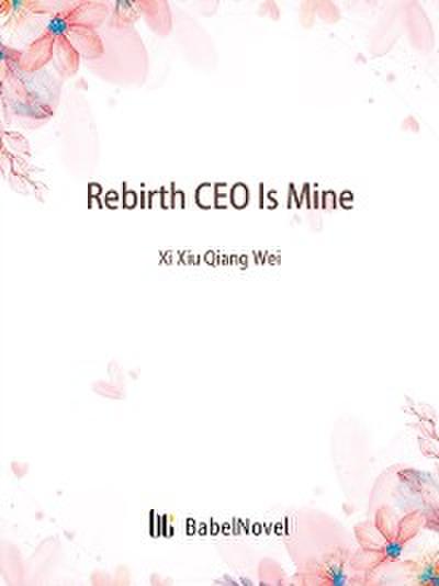 Rebirth: CEO Is Mine