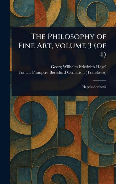 The Philosophy of Fine Art, Volume 3 (of 4)