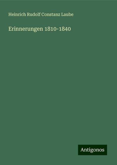 Laube, H: Erinnerungen 1810-1840