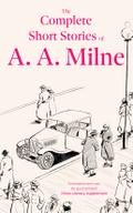 The Complete Short Stories of A. A. Milne