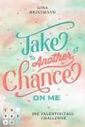 Take Another Chance On Me. Die Dating-Challenge zum Valentinstag (Take a Chance 3)