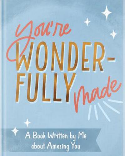 You’re Wonderfully Made: A Book Written by Me about Amazing You
