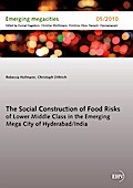 The Social Construction of Food Risks of Lower Middle Class in the Emerging Mega City of Hyderabad/ India