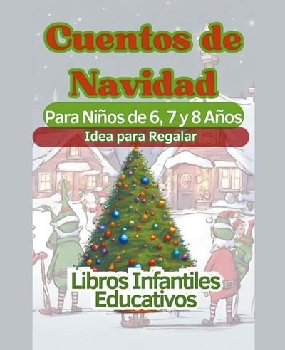 Educativos, L: Cuentos de Navidad Para Niños de 6, 7 y 8 Año