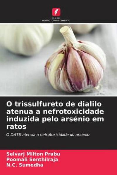 O trissulfureto de dialilo atenua a nefrotoxicidade induzida pelo arsénio em ratos
