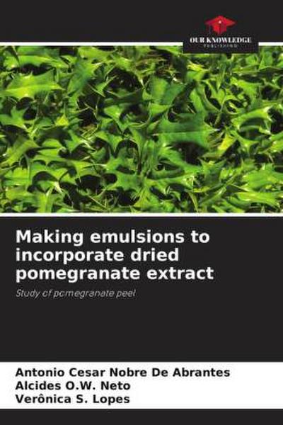Making emulsions to incorporate dried pomegranate extract