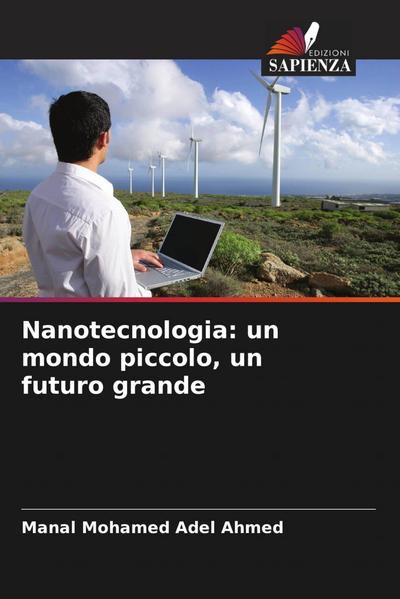 Nanotecnologia: un mondo piccolo, un futuro grande