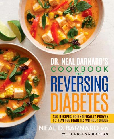 Dr. Neal Barnard’s Cookbook for Reversing Diabetes