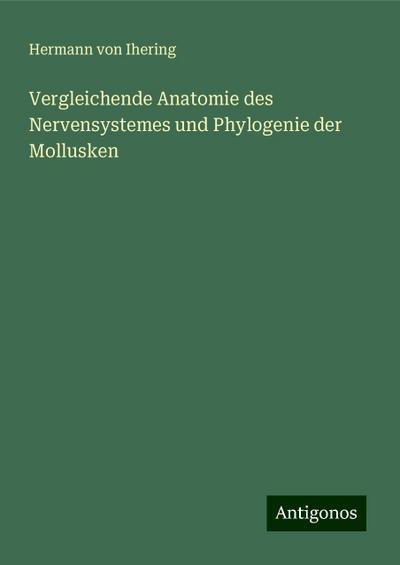Ihering, H: Vergleichende Anatomie des Nervensystemes und Ph