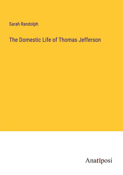 The Domestic Life of Thomas Jefferson