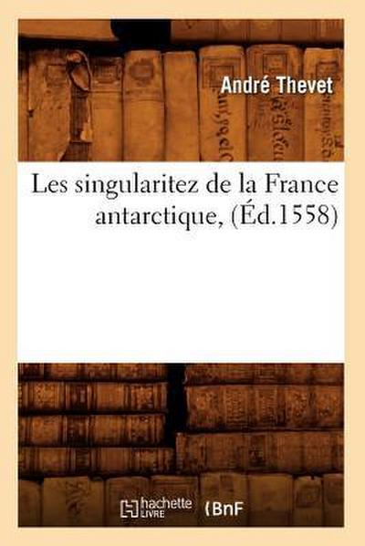 Les Singularitez de la France Antarctique, (Éd.1558)