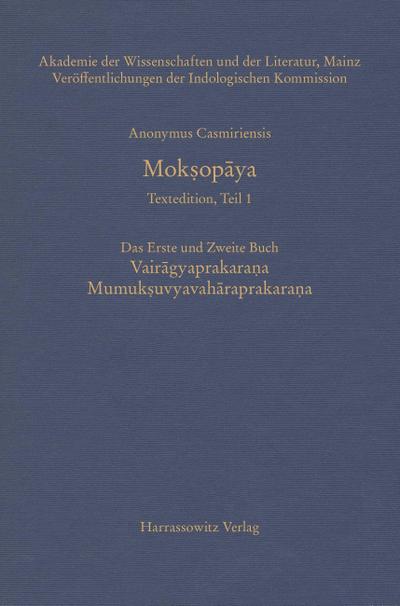 Mok¿opaya - Textedition, Teil 1. Das erste und zweite Buch: Vairagyaprakarana Mumuksuvyavaharaprakarana