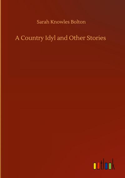 A Country Idyl and Other Stories