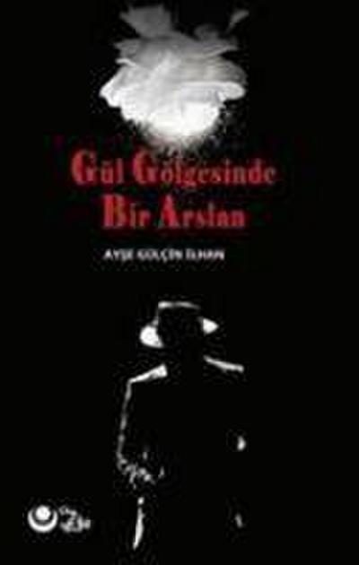 Gül Gölgesinde Bir Arslan