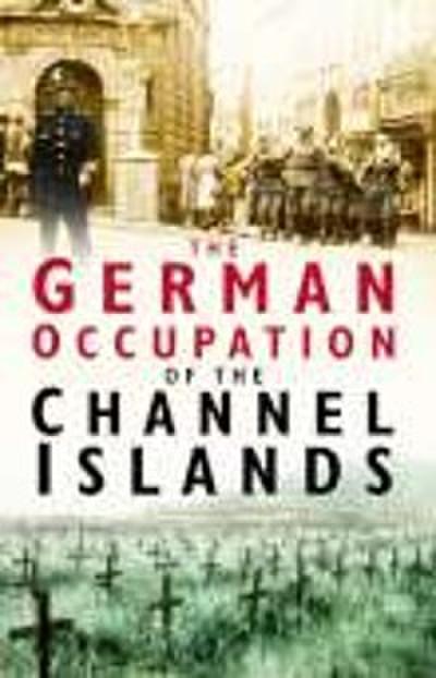 The German Occupation of the Channel Islands