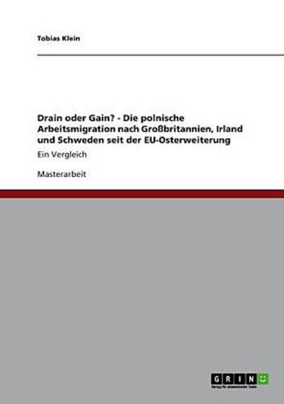 Drain oder Gain? - Die polnische Arbeitsmigration nach Großbritannien, Irland und Schweden seit der EU-Osterweiterung