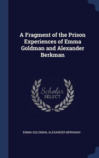 A Fragment of the Prison Experiences of Emma Goldman and Alexander Berkman