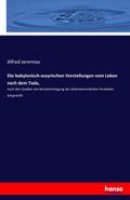 Die babylonisch-assyrischen Vorstellungen vom Leben nach dem Tode