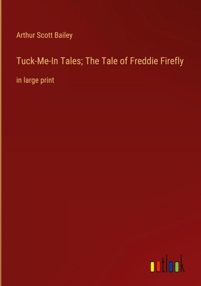 Tuck-Me-In Tales; The Tale of Freddie Firefly