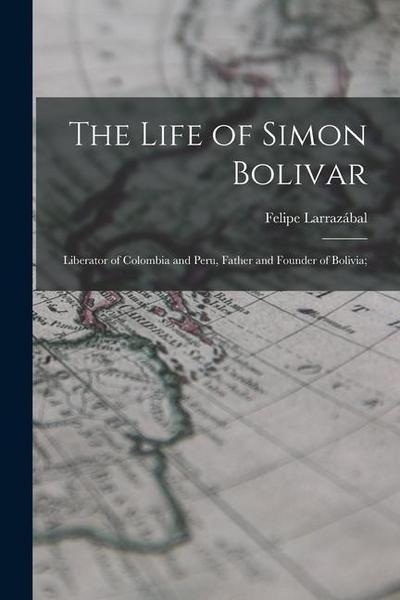 The Life of Simon Bolivar