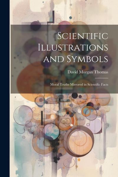 Scientific Illustrations and Symbols: Moral Truths Mirrored in Scientific Facts