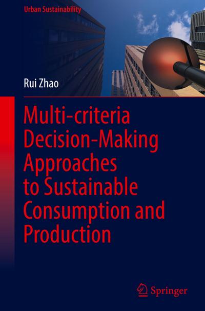 Multi-criteria Decision-Making Approaches to Sustainable Consumption and Production