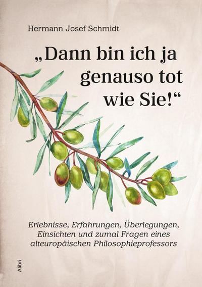 "Dann bin ich ja genauso tot wie Sie!"