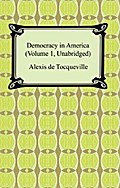 Democracy in America (Volume 1, Unabridged)