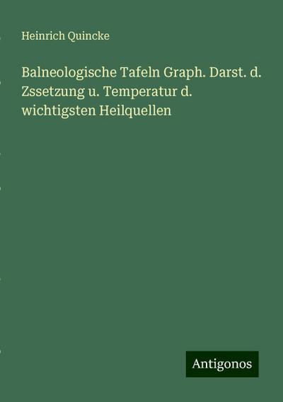 Quincke, H: Balneologische Tafeln Graph. Darst. d. Zssetzung