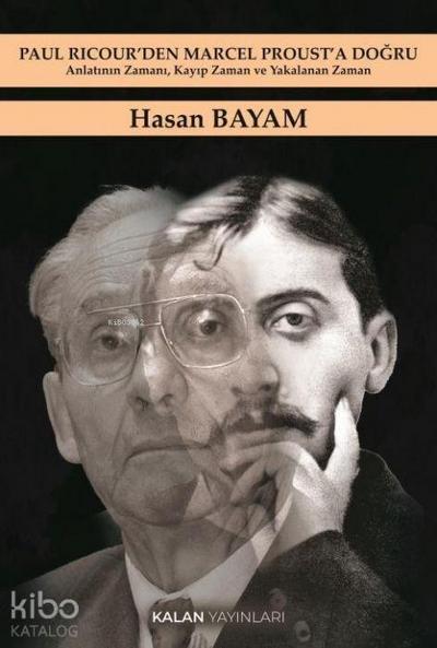 Paul Ricourden Marcel Prousta Dogru - Anlatinin Zamani Kayip Zaman ve Yakalanan Zaman