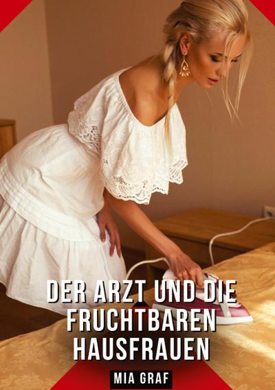 Der Arzt und die fruchtbaren Hausfrauen