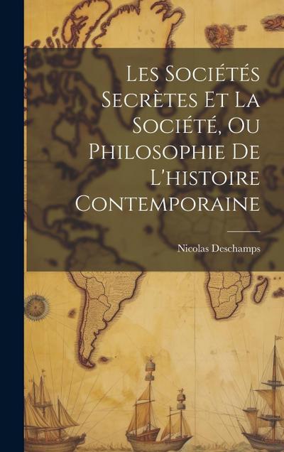 Les Sociétés Secrètes Et La Société, Ou Philosophie De L’histoire Contemporaine