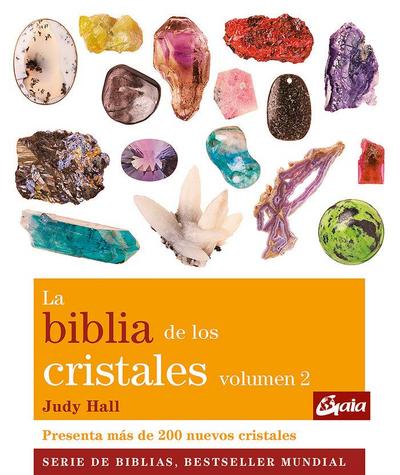La biblia de los cristales 2 : presenta más de 200 nuevos cristales
